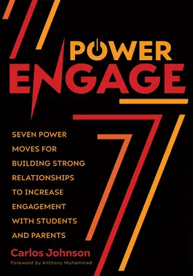 Power Engage: Seven Power Moves for Building Strong Relationships to Increase Engagement with Students and Parents (a Teacher's Guid