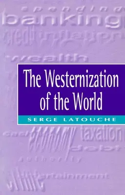 A világ nyugatiasodása: A globális uniformizálódás irányába való törekvés jelentősége, hatóköre és korlátai - The Westernization of the World: Significance, Scope and Limits of the Drive Towards Global Uniformity