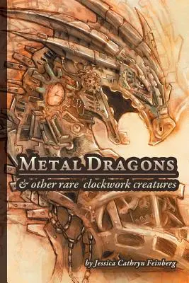 Fémsárkányok és más ritka óraműves lények - Metal Dragons & Other Rare Clockwork Creatures