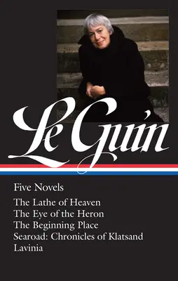 Ursula K. Le Guin: Ursula K: Guin Guin: Five Novels (Loa #379): Five Novels: Five Novels (Loa #379): Az ég esztergályosa / A kócsag szeme / A kezdetek helye / Searoad / Lavinia - Ursula K. Le Guin: Five Novels (Loa #379): The Lathe of Heaven / The Eye of the Heron / The Beginning Place / Searoad / Lavinia