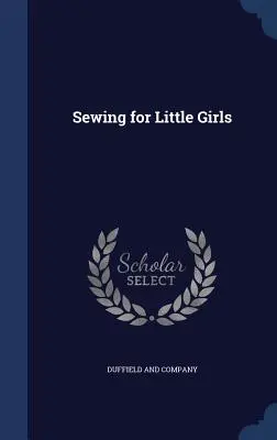 Varrás kislányoknak - Sewing for Little Girls