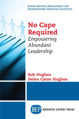 Nincs szükség köpenyre: Empowering Abundant Leadership - No Cape Required: Empowering Abundant Leadership