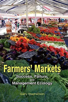 Mezőgazdasági piacok: Siker, kudarc és menedzsmentökológia - Farmers' Markets: Success, Failure, and Management Ecology