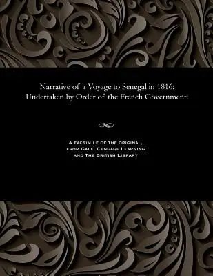 Egy 1816-os szenegáli utazás elbeszélése: a francia kormány megbízásából: - Narrative of a Voyage to Senegal in 1816: Undertaken by Order of the French Government: