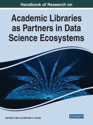 Az egyetemi könyvtárak mint az adattudományi ökoszisztémák partnerei című kutatási kézikönyv - Handbook of Research on Academic Libraries as Partners in Data Science Ecosystems