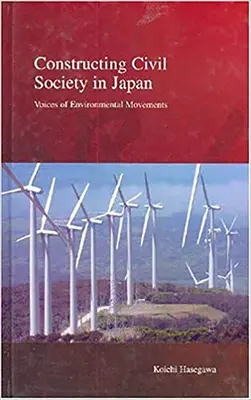 A civil társadalom építése Japánban: A környezetvédelmi mozgalmak hangjai - Constructing Civil Society in Japan: Voices of Environmental Movements