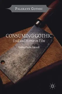 Consuming Gothic: Étel és horror a filmben - Consuming Gothic: Food and Horror in Film