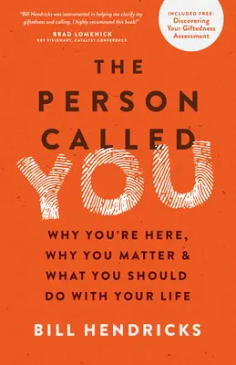 A személy, akit úgy hívnak, hogy Te: Miért vagy itt, miért vagy fontos és mit kezdj az életeddel - The Person Called You: Why You're Here, Why You Matter & What You Should Do with Your Life