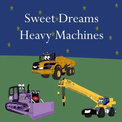 Édes álmok Nehéz gépek - Sweet Dreams Heavy Machines