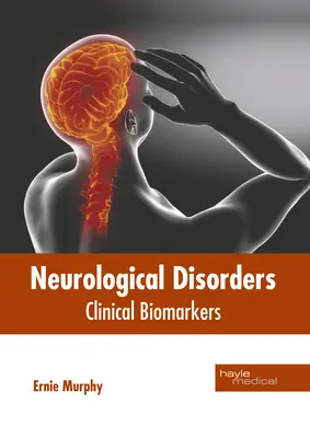 Neurológiai rendellenességek: Klinikai biomarkerek - Neurological Disorders: Clinical Biomarkers