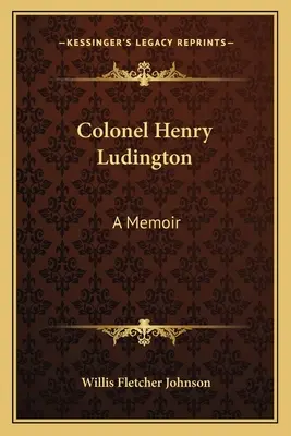 Henry Ludington ezredes: A Memoir - Colonel Henry Ludington: A Memoir