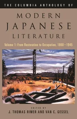 The Columbia Anthology of Modern Japanese Literature: kötet: A restaurációtól a megszállásig, 1868-1945 - The Columbia Anthology of Modern Japanese Literature: Volume 1: From Restoration to Occupation, 1868-1945