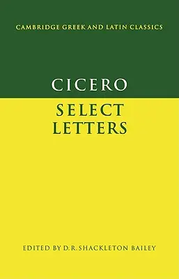 Cicero: Cicero: Válogatott levelek - Cicero: Select Letters