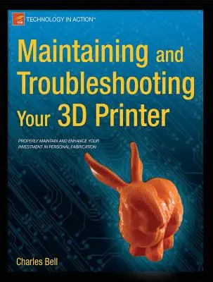 A 3D nyomtató karbantartása és hibaelhárítása - Maintaining and Troubleshooting Your 3D Printer