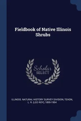 Az őshonos illinois-i cserjék terepkönyve - Fieldbook of Native Illinois Shrubs