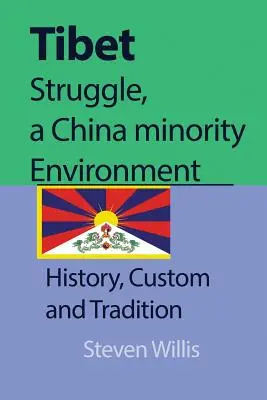 Tibeti harc, egy kínai kisebbség Környezetvédelem: Történelem, szokások és hagyományok - Tibet struggle, a China minority Environment: History, Custom and Tradition