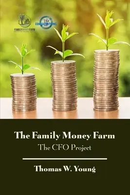 A családi pénzgazdaság: A CFO-projekt - The Family Money Farm: The CFO Project