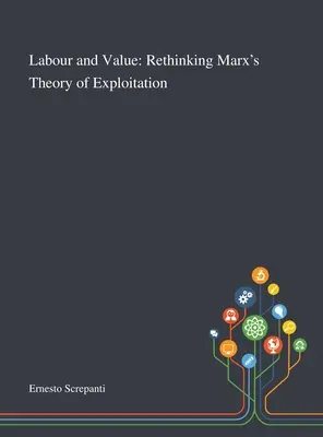 Munka és érték: A kizsákmányolás marxi elméletének újragondolása - Labour and Value: Rethinking Marx's Theory of Exploitation