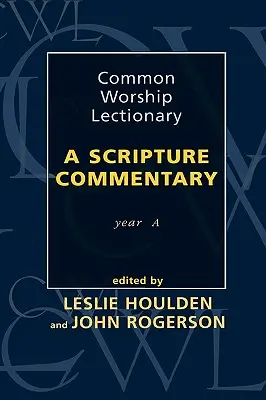 Common Worship Lectionary - A Scripture Commentary Year A (Közös istentiszteleti lelkigyakorlat - Szentírás-kommentár) - Common Worship Lectionary - A Scripture Commentary Year A