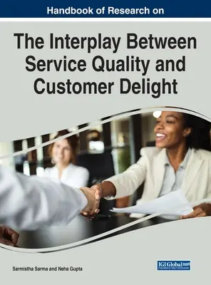 A szolgáltatásminőség és az ügyfélelégedettség közötti kölcsönhatás kutatásának kézikönyve - Handbook of Research on the Interplay Between Service Quality and Customer Delight