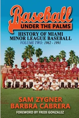 Baseball a pálmák alatt II: A Miami Minor League Baseball története - 1962 - 1991 - Baseball Under the Palms II: The History of Miami Minor League Baseball - 1962 - 1991