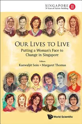 A mi életünk, hogy éljünk: Egy nő arca a változásnak Szingapúrban - Our Lives to Live: Putting a Woman's Face to Change in Singapore