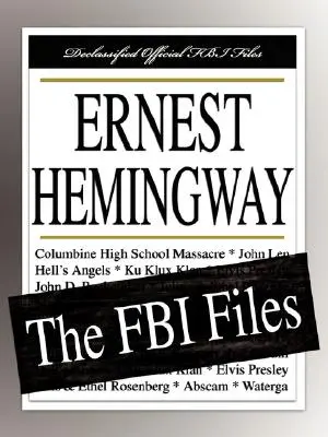 Ernest Hemingway: Hemingway: Az FBI aktái - Ernest Hemingway: The FBI Files