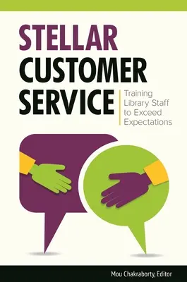 Csodálatos ügyfélszolgálat: A könyvtári személyzet képzése az elvárások túlteljesítésére - Stellar Customer Service: Training Library Staff to Exceed Expectations