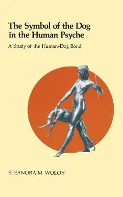 A kutya szimbóluma az emberi pszichében: Tanulmány az ember-kutya kapcsolatról - The Symbol of the Dog in the Human Psyche: A Study of the Human-Dog Bond