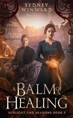 A gyógyulás balzsama: A Wheelchair Fantasy Romance - A Balm of Healing: A Wheelchair Fantasy Romance