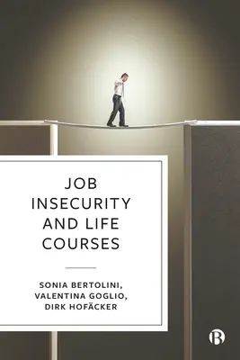 Munkahelyi bizonytalanság és életpályák - Job Insecurity and Life Courses