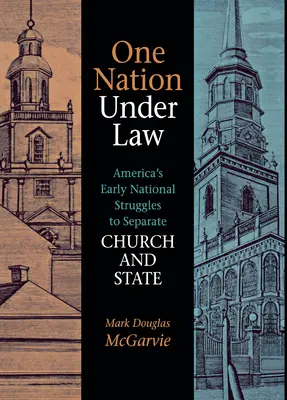 Egy nemzet a jog alatt: Amerika korai nemzeti küzdelmei az egyház és az állam szétválasztásáért - One Nation Under Law: America's Early National Struggles to Separate Church and State