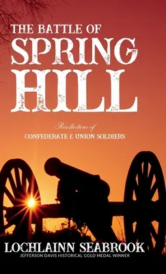 A Spring Hill-i csata: Konföderációs és uniós katonák visszaemlékezései - The Battle of Spring Hill: Recollections of Confederate and Union Soldiers