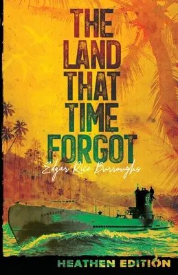 The Land That Time Forgot (Pogány kiadás) - The Land That Time Forgot (Heathen Edition)