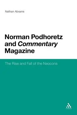 Norman Podhoretz és a Commentary Magazine: A neokonok felemelkedése és bukása - Norman Podhoretz and Commentary Magazine: The Rise and Fall of the Neocons