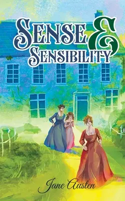 Értelem és érzékenység: Jane Austen regénye két nővérről, akik az igaz szerelmet keresik - Sense & Sensibility: Jane Austen's Novel on Two Sisters out to Find True Love