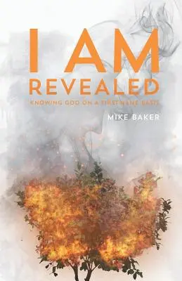 I Am Revealed: Isten megismerése a keresztnév alapján - I Am Revealed: Knowing God on a First-Name Basis