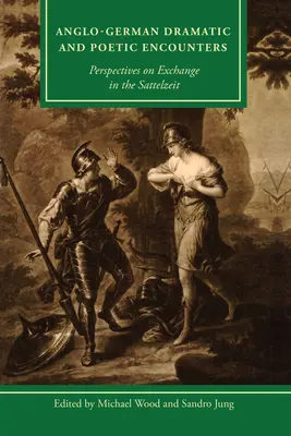 Angol-német drámai és költői találkozások: A cserekapcsolatok perspektívái a Sattelzeitben - Anglo-German Dramatic and Poetic Encounters: Perspectives on Exchange in the Sattelzeit