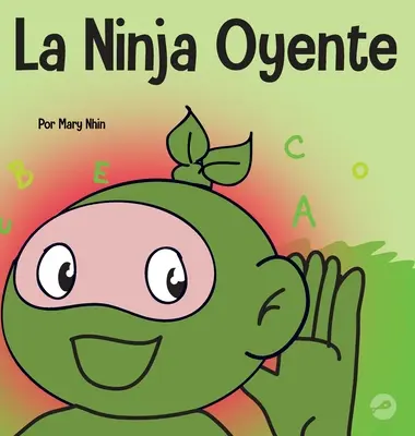 La Ninja Oyente: Un libro para nios sobre el desarrollo de la humildad