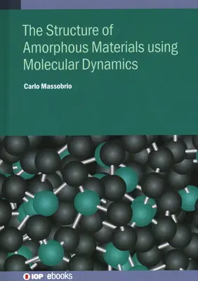 Molekuladinamika amorf anyagokhoz: Methodology and Applications - Molecular Dynamics for Amorphous Materials: Methodology and Applications