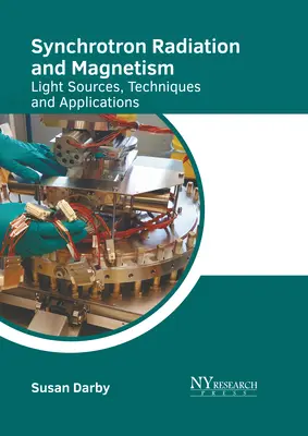 Szinkrotron sugárzás és mágnesesség: Fényforrások, technikák és alkalmazások - Synchrotron Radiation and Magnetism: Light Sources, Techniques and Applications