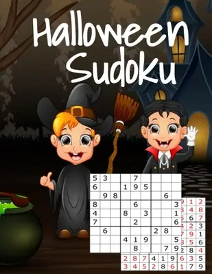 Halloween Sudoku: Könnyű és közepesen nehéz rejtvények az egész családnak - Tökéletes a hosszú autózáshoz. - Halloween Sudoku: Kids Puzzle Book For Halloween With Answers - Easy To Medium Hard Puzzles For The Whole Family - Perfect For Long Car