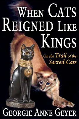 Amikor a macskák királyokként uralkodtak: A szent macskák nyomában - When Cats Reigned Like Kings: On the Trail of the Sacred Cats