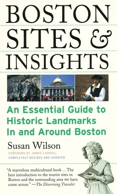 Boston Sites & Insights: A Bostonban és környékén található történelmi nevezetességek alapvető útikalauza - Boston Sites & Insights: An Essential Guide to Historic Landmarks In and Around Boston