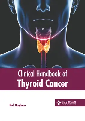 A pajzsmirigyrák klinikai kézikönyve - Clinical Handbook of Thyroid Cancer