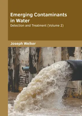 Emerging Contaminants in Water: Kimutatás és kezelés (2. kötet) - Emerging Contaminants in Water: Detection and Treatment (Volume 2)