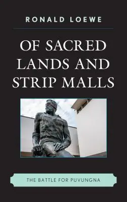 A szent földekről és a bevásárlóközpontokról: A Puvungnáért folytatott csata - Of Sacred Lands and Strip Malls: The Battle for Puvungna