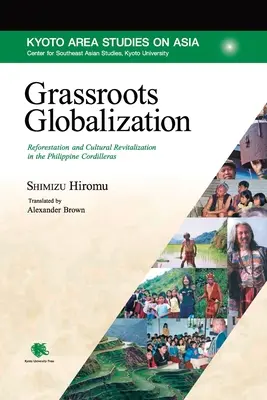 Grassroots Globalization: Újraerdősítés és kulturális revitalizáció a Fülöp-szigeteki Kordillerákon - Grassroots Globalization: Reforestation and Cultural Revitalization in the Philippine Cordilleras