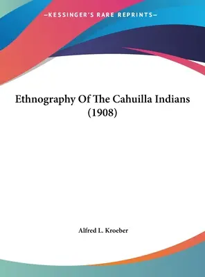 A cahuilla indiánok etnográfiája (1908) - Ethnography Of The Cahuilla Indians (1908)