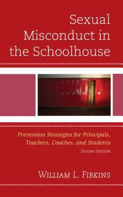 Szexuális visszaélések az iskolában: Megelőzési stratégiák igazgatók, tanárok, edzők és diákok számára - Sexual Misconduct in the Schoolhouse: Prevention Strategies for Principals, Teachers, Coaches, and Students